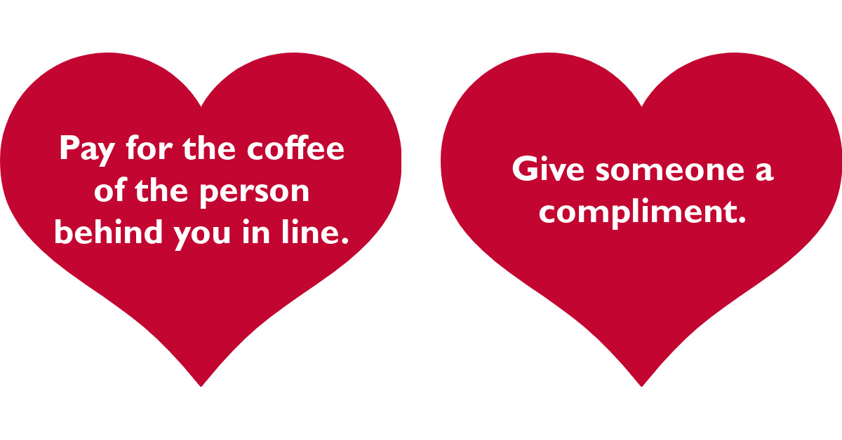  Pay for the coffee of the person behind you in line. Give someone a compliment.