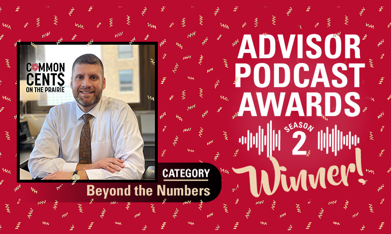Common Cents on the Prairie™ wins an Advisor Podcast Award in the "Beyond the Numbers" category.