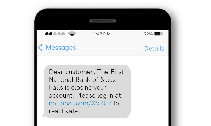 A text scam that reads, "Dear customer, The First National Bank of Sioux Falls is closing your account. Please log in at notfnbsf.com/X5RU7 to reactivate."